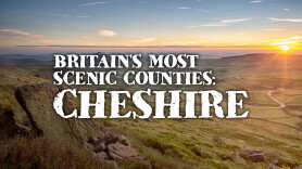 Britain's Most Scenic Counties: Cheshire