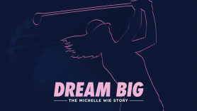 Dream Big: The Michelle Wie Story