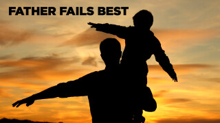 Father Fails Best