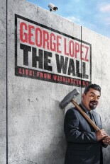 George Lopez: The Wall, Live From Washington, D.C.