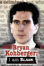 Bryan Kohberger: I Am Blank