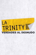 La Trinity: Verdades al desnudo