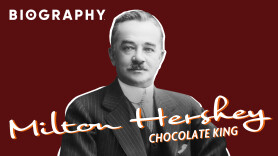 Biography: Milton Hershey: Chocolate King