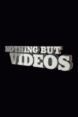 Nothing but Videos