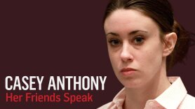 Casey Anthony: Her Friends Speak