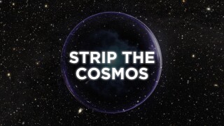 Strip the Cosmos