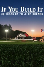 If You Build It: 30 Years of Field of Dreams
