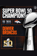 Super Bowl 50 Champions: 2015 Denver Broncos