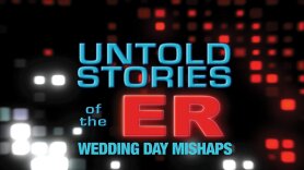 Untold Stories of the ER: Wedding Day Mishaps