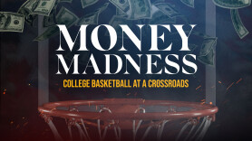 Money Madness: College Basketball at a Crossroads