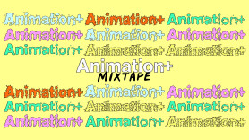Animation+ Mixtape