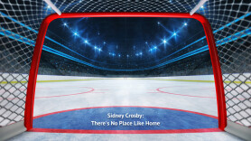 Sidney Crosby: There's No Place Like Home