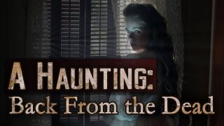 A Haunting: Back From the Dead