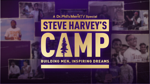 Steve Harvey's Camp: Building Men, Inspiring Dreams - A Dr. Phil's Merit TV Special