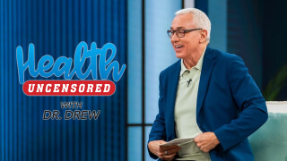 Health Uncensored With Dr. Drew