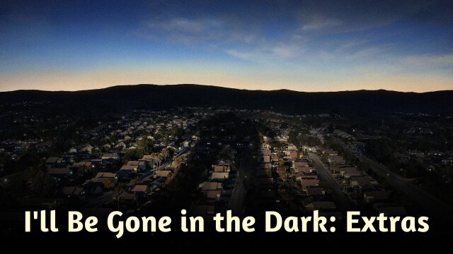 I'll Be Gone in the Dark: Extras