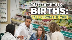 Outrageous Births: Tales From the Crib