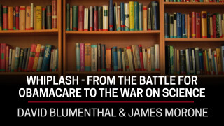David Blumenthal & James Morone, Whiplash - From the Battle for Obamacare to the War on Science