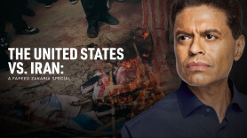 The United States vs. Iran: A Fareed Zakaria Special