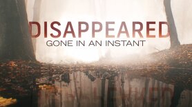 Disappeared: Gone in an Instant