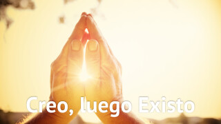 Creo, luego Existo