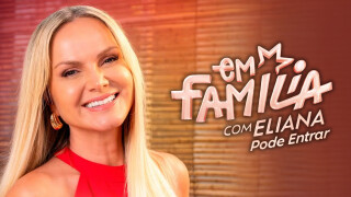 Em Família com Eliana - Pode Entrar