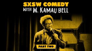 SXSW Comedy With W. Kamau Bell: Part 2