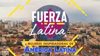 Fuerza latina, mujeres inspiradoras de América Latina