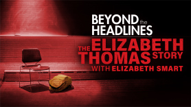 Beyond the Headlines: The Elizabeth Thomas Story With Elizabeth Smart