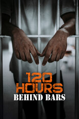 120 Hours Behind Bars