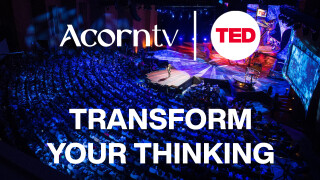 Acorn TV x TED Talks: Transform Your Thinking