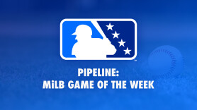 Pipeline: MiLB Game of the Week