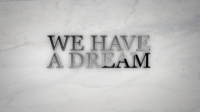 We Have a Dream