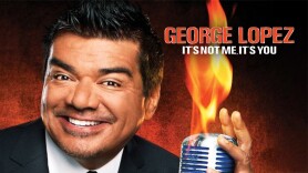 George Lopez: It's Not Me, It's You