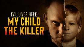Evil Lives Here: My Child the Killer