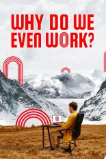 Work in Progress: Why Do We Even Work?