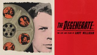 The Degenerate: The Life And Films Of Andy Milligan