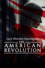 Lucy Worsley Investigates: The American Revolution