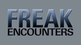 Freak Encounters