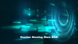 Houston Morning Show 8AM