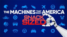 The Machines That Built America: Snack Sized