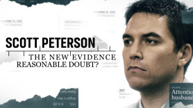 Scott Peterson: The New Evidence - Reasonable Doubt?
