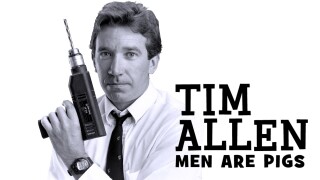 Tim Allen: Men Are Pigs