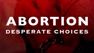 Abortion: Desperate Choices