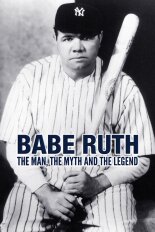 Babe Ruth: The Man, the Myth and the Legend