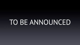 To Be Announced