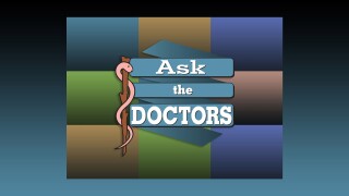 Ask the Doctors