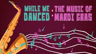 While We Danced: The Music of Mardi Gras