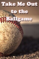 Take Me Out to the Ballgame