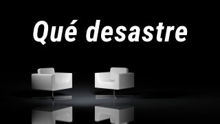 Qué desastre